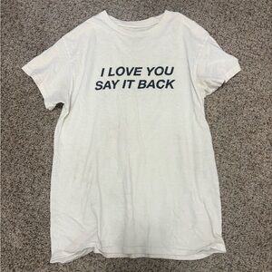 Lonely Ghost White “I love you say it back” T-Shirt